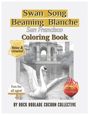 Swan Song Brilliant Blanche: Coloring Book, San Francisco - Mahoney, Erin D, and Collective, Rock Roulade Cocoon