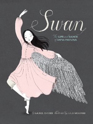 Swan: The Life and Dance of Anna Pavlova - Snyder, Laurel