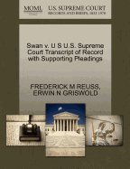 Swan V. U S U.S. Supreme Court Transcript of Record with Supporting Pleadings