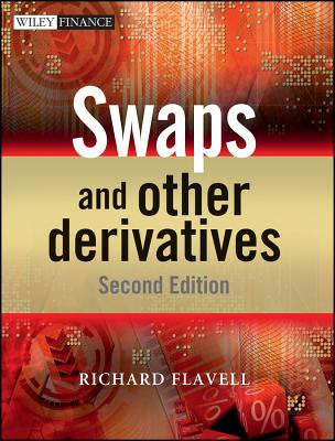 Swaps and Other Derivatives - Flavell, Richard R
