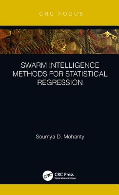 Swarm Intelligence Methods for Statistical Regression - Mohanty, Soumya