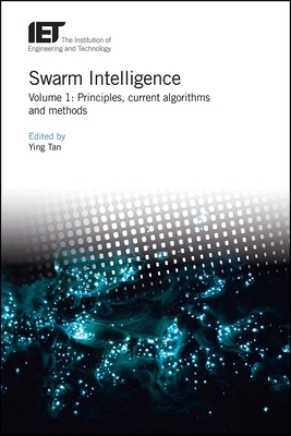 Swarm Intelligence: Principles, current algorithms and methods - Tan, Ying (Editor)