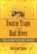 Swarm Traps and Bait Hives: The Easy Way to Get Bees for Free.