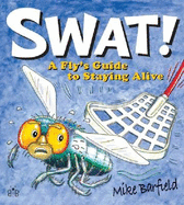 Swat!: A Fly's Guide to Staying Alive