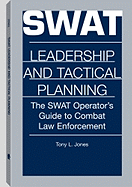 Swat Leadership and Tactical Planning: The Swat Operator's Guide to Combat Law Enforcement