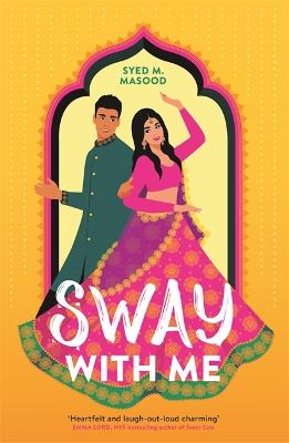 Sway With Me: A gorgeous romcom for fans of Sandhya Menon and Jenny Han - Masood, Syed