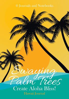 Swaying Palm Trees Create Aloha Bliss! Hawaii Journal - @ Journals and Notebooks