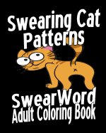 Swear Word Adult Coloring Book: Swearing Cat Patterns