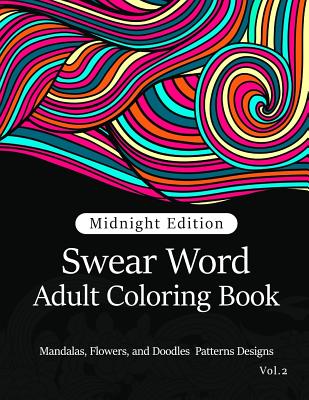 Swear Word Adult Coloring Book Vol.2: Mandala Flowers and Doodle Pattern Design - Adult Coloring Book, and Antionette M James