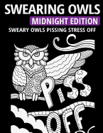 Swearing Owls - Midnight Edition: Sweary Owls Pissing Stress Off - Adult Coloring Book