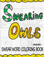 Swearing Owls - Swear Word Adult Coloring Book: Creative Sweary Owls for Ultimate Coloring Fun!: Owl Coloring Books