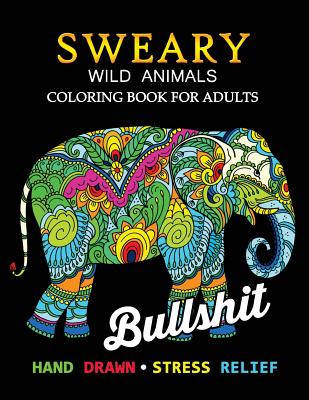 Sweary Wild Animals Coloring Book: Swear Word Adults Coloring Book - Tiny Cactus Publishing