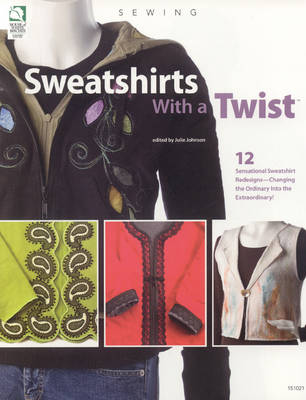 Sweatshirts with a Twist - Johnson, Julie (Editor)