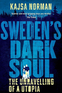 Sweden's Dark Soul: The Unravelling of a Utopia