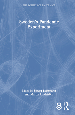 Sweden's Pandemic Experiment - Bergmann, Sigurd (Editor), and Lindstrm, Martin (Editor)