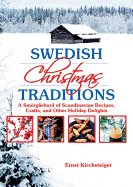 Swedish Christmas Traditions: A Smorgasbord of Scandinavian Recipes, Crafts, and Other Holiday Delights