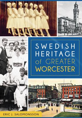 Swedish Heritage of Greater Worcester - Salomonsson, Eric J