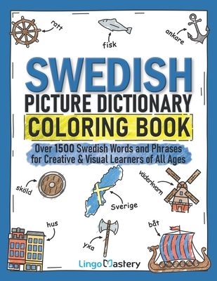 Swedish Picture Dictionary Coloring Book: Over 1500 Swedish Words and Phrases for Creative & Visual Learners of All Ages - Lingo Mastery