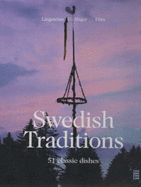 Swedish Traditions: 51 Classic Dishes - Wagner, Gunilla (Editor), and Hager, Lennart (Text by), and Favish, Melody (Translated by)