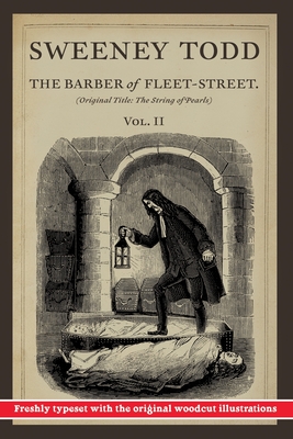 Sweeney Todd: The Barber of Fleet-Street: Vol. II: Original Title: The String of Pearls - John, Finn J D (Editor), and Prest, Thomas Preskett, and Macfarren, George