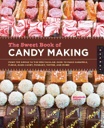 Sweet Book of Candy Making: From the Simple to the Spectacular-How to Make Caramels, Fudge, Hard Candy, Fondant, Toffee, and More! (Digital)