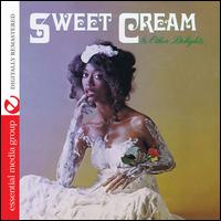 Sweet Cream & Other Delights - Sweet Cream