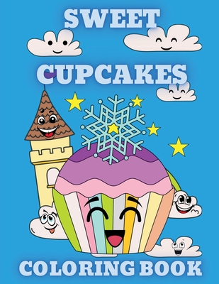 Sweet Cupcakes Coloring Book: Sweet Desserts like Donut, Ice Cream, and Sweet Treats Coloring Pages for Kids ages 4-8 - Nikolas Norbert