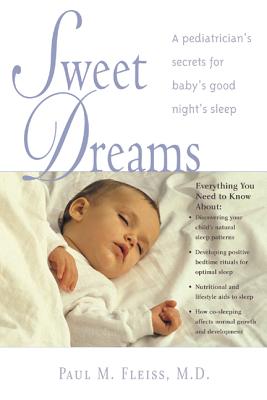 Sweet Dreams: A Pediatrician's Secrets for Baby's Good Night's Sleep - Fleiss, Paul