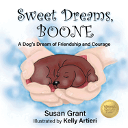 Sweet Dreams, Boone: A Dog's Dream of Friendship and Courage