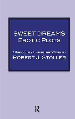 Sweet Dreams: Erotic Plots - Stoller, Robert J