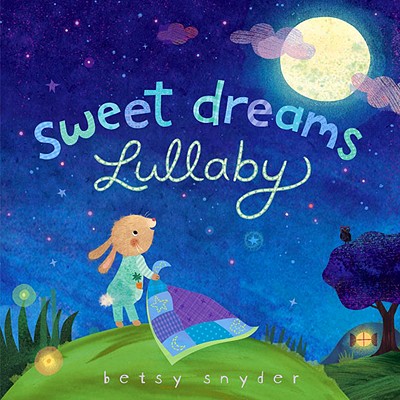 Sweet Dreams Lullaby - Snyder, Betsy E