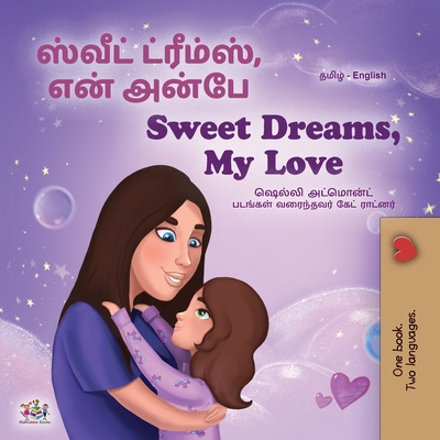 Sweet Dreams, My Love (Tamil English Bilingual Book for Kids) - Admont, Shelley, and Books, Kidkiddos