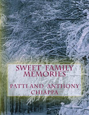 Sweet Family Memories - Chiappa, Patti Anthony