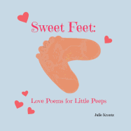 Sweet Feet: Love Poems for Little Peeps