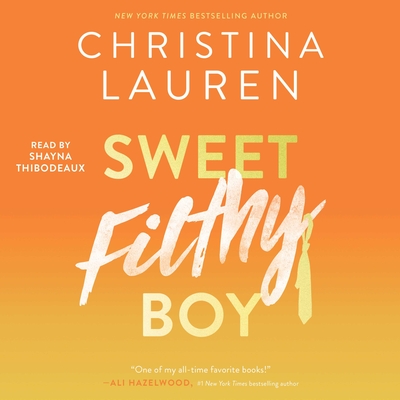 Sweet Filthy Boy: Volume 1 - Lauren, Christina, and Thibodeaux, Shayna (Read by)