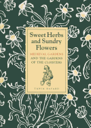 Sweet Herbs and Sundry Flowers: Medieval Gardens and the Gardens of the Cloisters