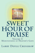 Sweet Hour of Praise, II: Meditations at Heaven's Gate