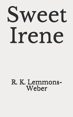 Sweet Irene - Lemmons-Weber, R K