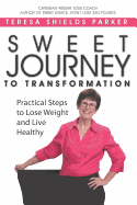 Sweet Journey to Transformation: Practical Steps to Lose Weight and Live Healthy
