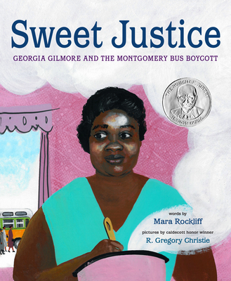 Sweet Justice: Georgia Gilmore and the Montgomery Bus Boycott - Rockliff, Mara