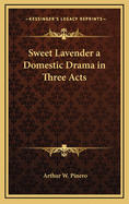 Sweet Lavender: A Domestic Drama in Three Acts