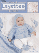 Sweet Layettes to Knit (Leisure Arts #3145)