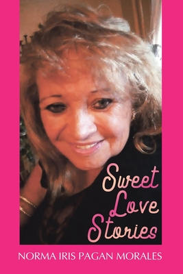 Sweet Love Stories - Pagan Morales, Norma Iris