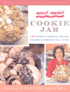 Sweet Maria's Cookie Jar: 100 Favorite, Essential Recipes for Everyone Who Loves Cookies - Sanchez, Maria Bruscino