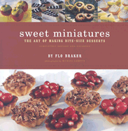 Sweet Miniatures: The Art of Making Bite-Size Desserts Completely Revised and Expanded