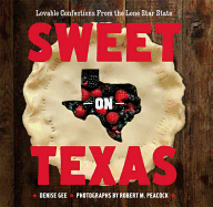 Sweet on Texas: Loveable Confections from the Lone Star State