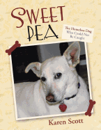 Sweet Pea: The Homeless Dog Who Could Not Be Caught