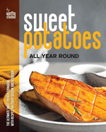 Sweet Potatoes All Year Round: The Ultimate Sweet Potato Cookbook with Recipes for Every Season and Occasion