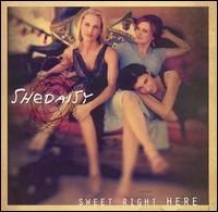 Sweet Right Here - SHeDAISY