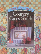 Sweet & Simple Country Cross-Stitch - Gardner, Lori